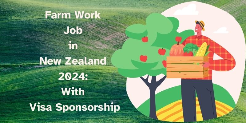 Farm Work Jobs in New Zealand With Visa Sponsorship 2024