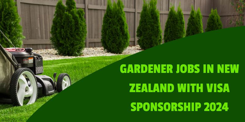 Gardener Jobs in New Zealand with Visa Sponsorship 2024