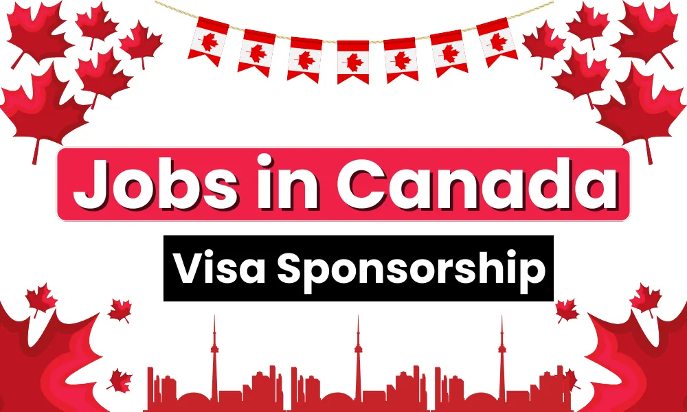 Jobs in Canada with Free Visa Sponsorship 2024