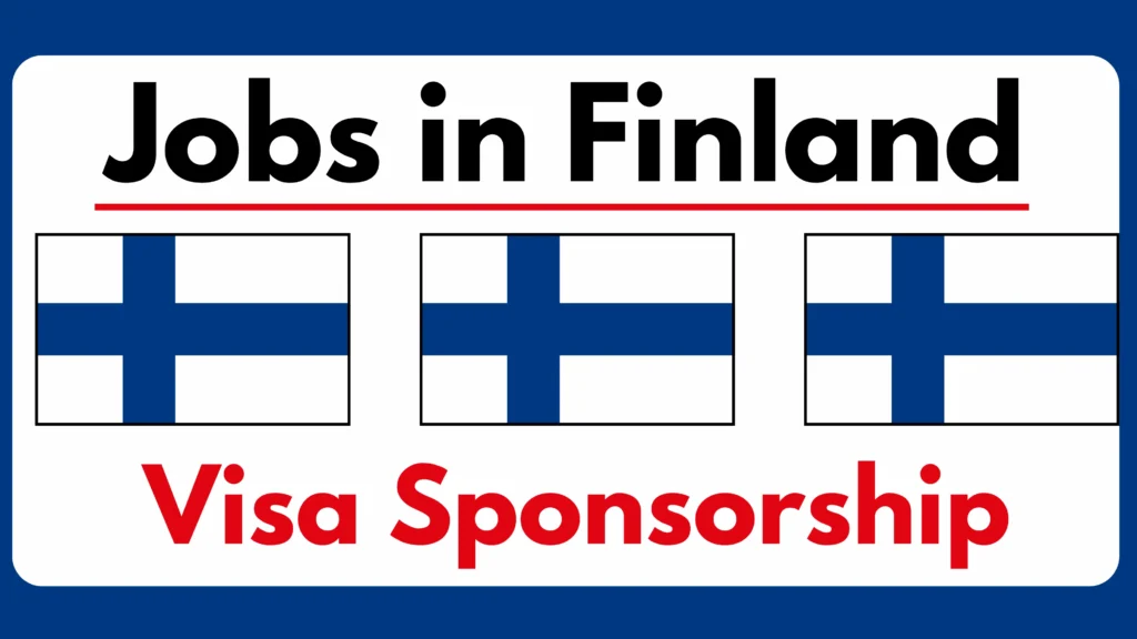 Jobs in Finland with Visa Sponsorship 2024