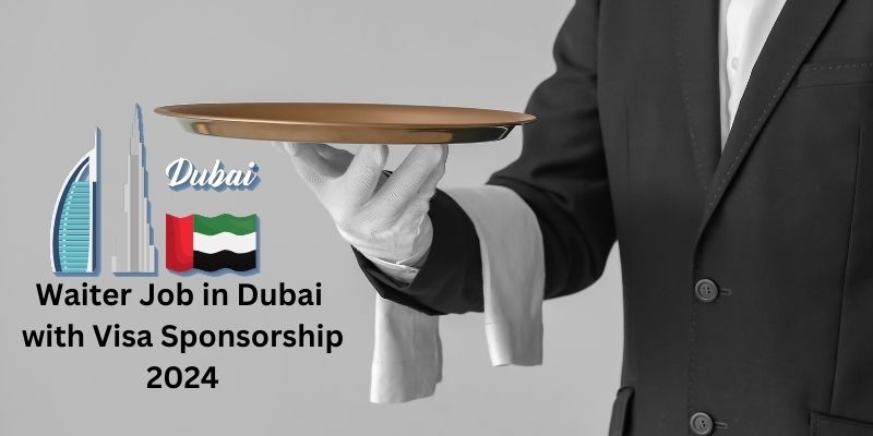Waiter Jobs in Dubai with Visa Sponsorship 2024